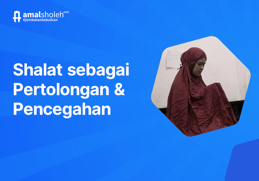 Shalat Sebagai Pertolongan dan Pencegahan Bagi Seorang Muslim