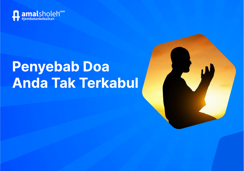 Inilah Beberapa Penyebab Mengapa Doa Tidak Terkabul - AmalSholeh.com