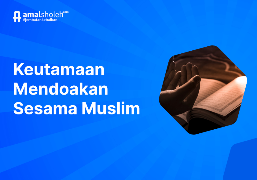 Istimewa, Begini Keutamaan Mendoakan Sesama Muslim